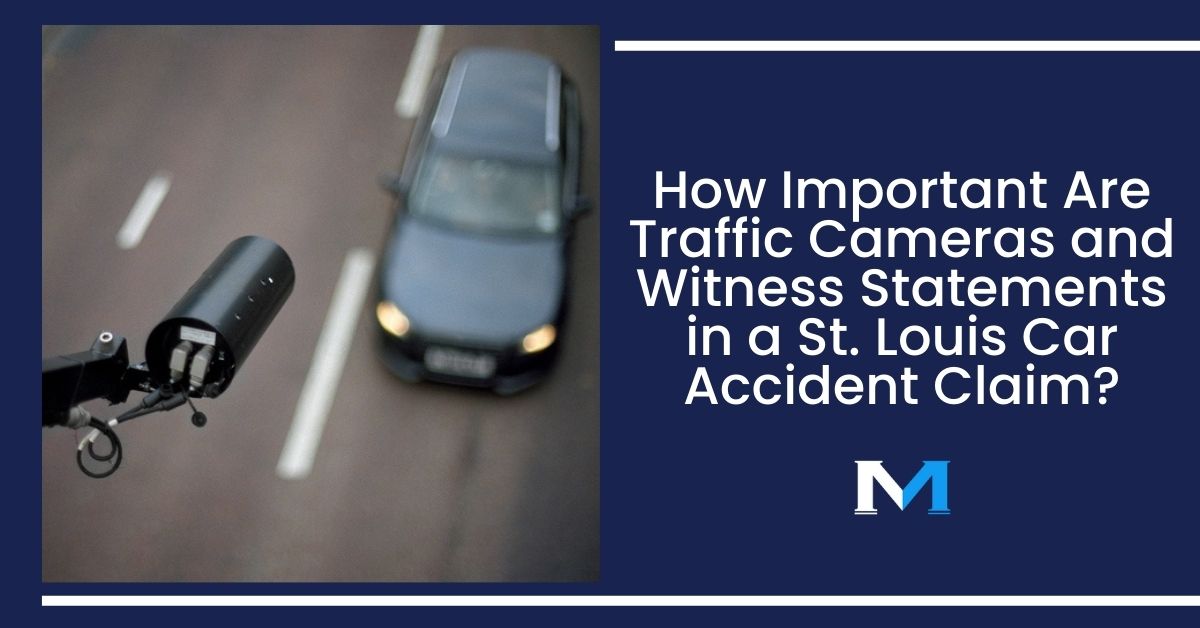 How Important Are Traffic Cameras and Witness Statements in a St. Louis ...